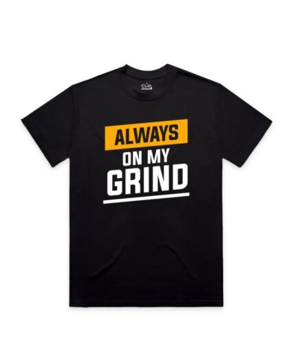 Always on My Grind Tee